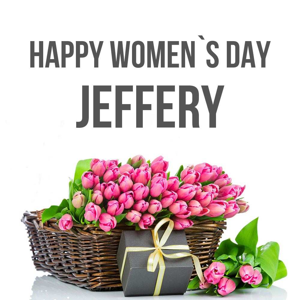 Greetings card с именем, Jeffery happy women`s day цветы Greetings with text for free download 